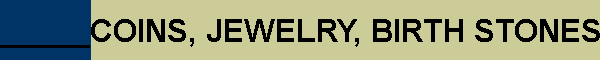 _____COINS, JEWELRY, BIRTH STONES