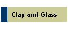 Clay and Glass