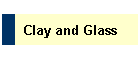 Clay and Glass